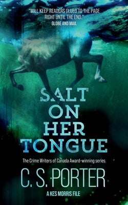 Salt on Her Tongue: A Kes Morris File by C. S., Porter