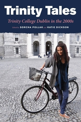 Trinity Tales: Trinity College Dublin in the 2000s: Volume 5 by Dickson, Katie