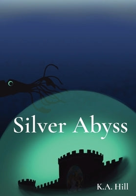 Silver Abyss by Hill, K. a.