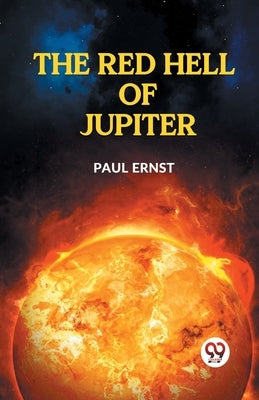 The Red Hell Of Jupiter by Ernst Paul