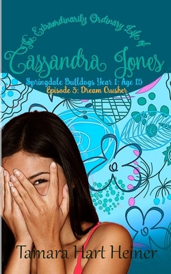 Episode 3: Dream Crusher: The Extraordinarily Ordinary Life of Cassandra Jones by Hart Heiner, Tamara