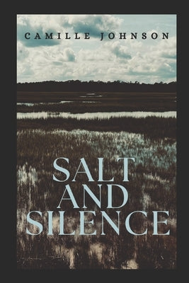 Salt and Silence by Johnson, Camille