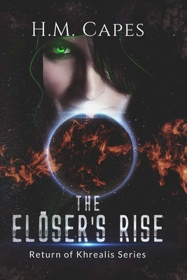 The Elöser's Rise: Return of Khrealis Series by Capes, H. M.