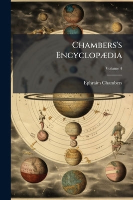 Chambers's Encyclopædia: A Dictionary of Universal Knowledge for the People; Volume 4 by Chambers, Ephraim