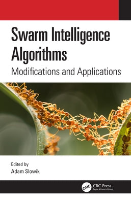 Swarm Intelligence Algorithms: Modifications and Applications by Slowik, Adam