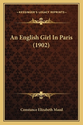 An English Girl In Paris (1902) by Maud, Constance Elizabeth
