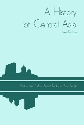 A History of Central Asia by Davison, Anne