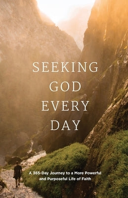 Seeking GOD Every Day: A 365-Day Journey to a More Powerful and Purposeful Life of Faith by Buxa, Linda