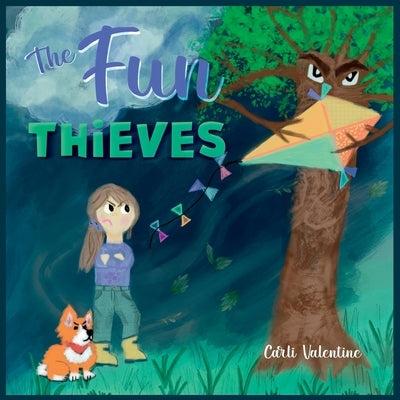 The Fun Thieves: Explore the World of Positive Thinking and Learn to Look on the Bright Side by Valentine, Carli