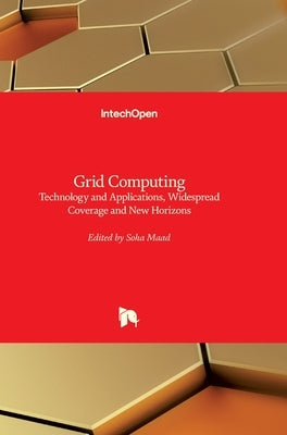 Grid Computing: Technology and Applications, Widespread Coverage and New Horizons by Maad, Soha
