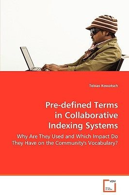 Pre-defined Terms in Collaborative Indexing Systems by Kowatsch, Tobias