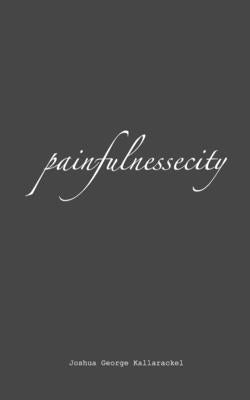 painfulnessecity by Kallarackel, Joshua George