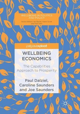 Wellbeing Economics: The Capabilities Approach to Prosperity by Dalziel, Paul