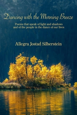 Dancing with the Morning Breeze by Silberstein, Allegra Jostad