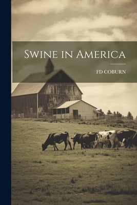 Swine in America by Coburn, Fd