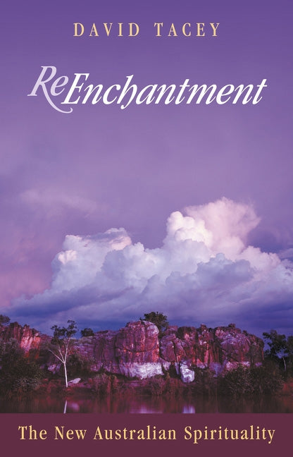 Reenchantment New Aus Spirituality by Tacey, David
