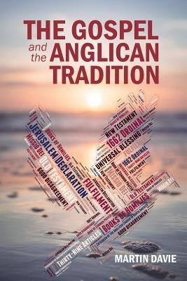The Gospel and the Anglican Tradition by Davie, Martin