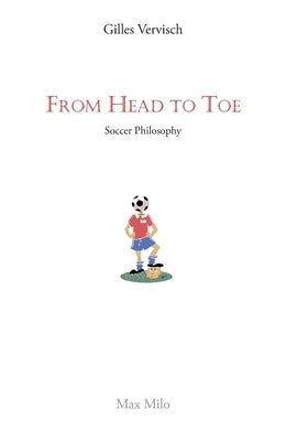 From Head to Toe: Soccer Philosophy by Vervisch, Gilles
