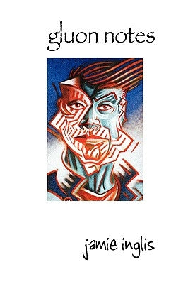 Gluon Notes by Inglis, Jamie