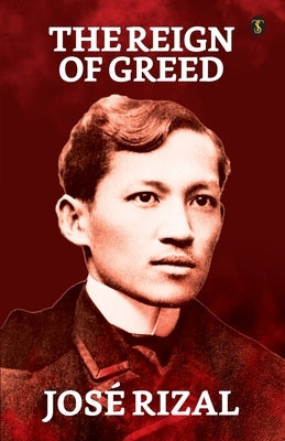 The Reign of Greed by Rizal, José