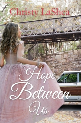 Hope Between Us: A Christian romance by Lashea, Christy