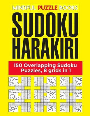 Sudoku Harakiri: 150 Overlapping Sudoku Puzzles, 8 grids in 1 by Mindful Puzzle Book