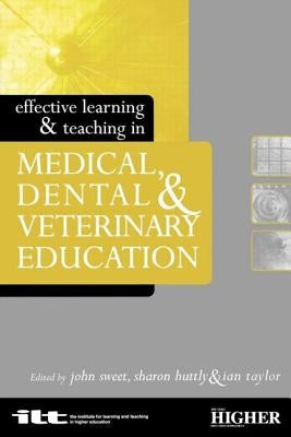 Effective Learning and Teaching in Medical, Dental and Veterinary Education by Huttly, Sharon