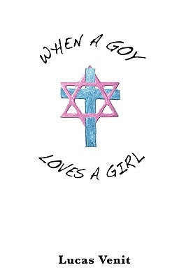 When a Goy Loves a Girl by Venit, Lucas
