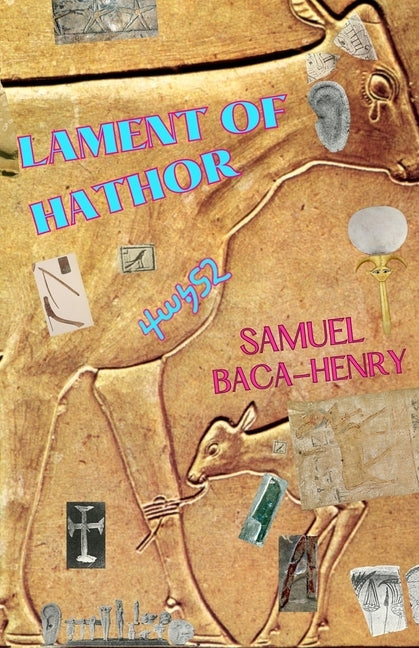 Lament of Hathor by Baca-Henry, Samuel