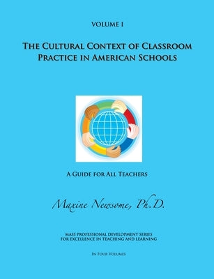 The Cultural Context of Classroom Practice in American Schools by Newsome, Maxine