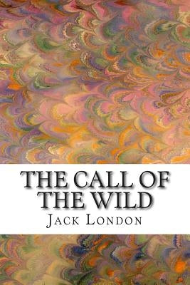 The Call of the Wild: (Jack London Classic Collection) by London, Jack