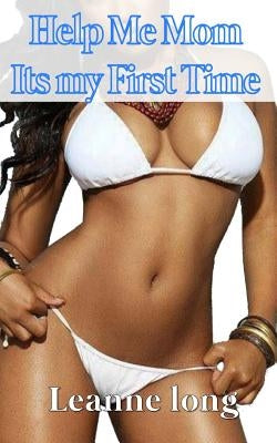 Help Me Mom Its My First Time by Carr, Jessie