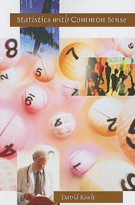 Statistics with Common Sense by Kault, David