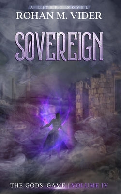 Sovereign (The Gods' Game, Volume IV): A LitRPG novel by Vider, Rohan M.