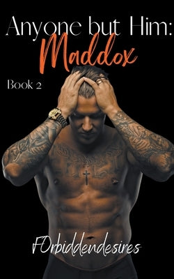 Anyone but Him: Maddox by F0rbiddendesires