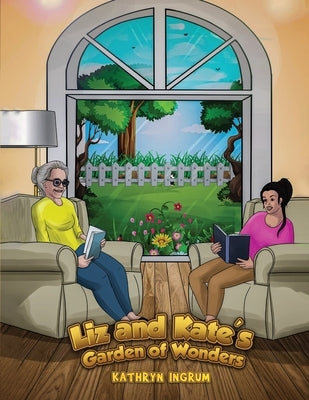 Liz and kate's: Garden of Wonders by Ingrum, Kathryn