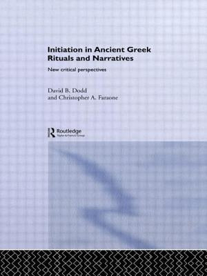 Initiation in Ancient Greek Rituals and Narratives: New Critical Perspectives by Dodd, David