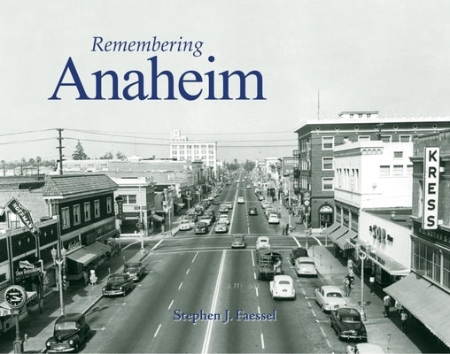 Remembering Anaheim by Faessel, Stephen J.