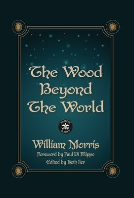 The Wood Beyond the World: Annotated Version with Foreword by Paul Di Filippo by Morris, William