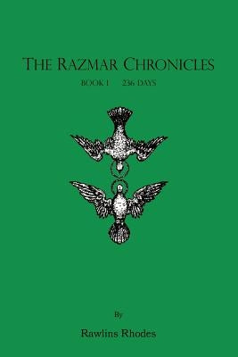 The Razmar Chronicles - Book I: 236 Days by Rhodes, Rawlins