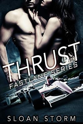 Thrust: Bad Boy Racing Romance by Storm, Sloan