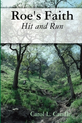 Roe's Faith: Hit and Run by Caudle, Carol L.