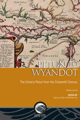 Petun to Wyandot: The Ontario Petun from the Sixteenth Century by Garrad, Charles