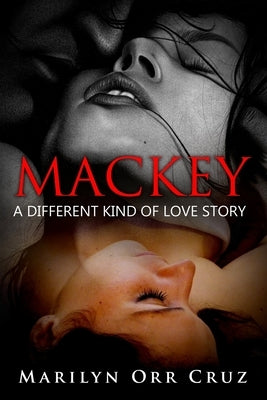 Mackey: A Different Kind of Love Story by Orr Cruz, Marilyn