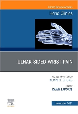 Ulnar-Sided Wrist Pain, an Issue of Hand Clinics: Volume 37-4 by Laporte, Dawn
