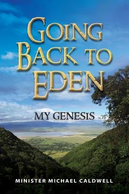 going back to Eden My Genesis by Caldwell, Lucy B.