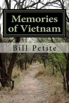 Memories of Vietnam: My Unforgetable Experience by Petite, Bill