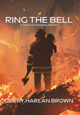 Ring the Bell: A Novel of Everyday Heroes by Brown, Gerry Harlan