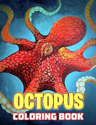 Octopus Coloring Book: A Collection Of Amazing Pictures Can Help You Relax, Boost Your Mood And Have More Fun For Kids by Aiko Hairston