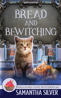 Bread and Bewitching by Silver, Samantha